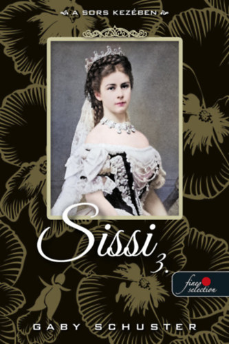 Gaby Schuster - Sissi: A sors kezben