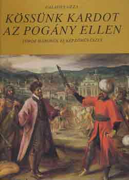 Galavics Gza - Kssnk kardot az pogny ellen
