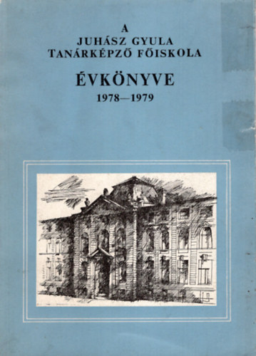 Dr. Békési Imre - A Juhász Gyula Tanárképző Főiskola évkönyve 1978-1979