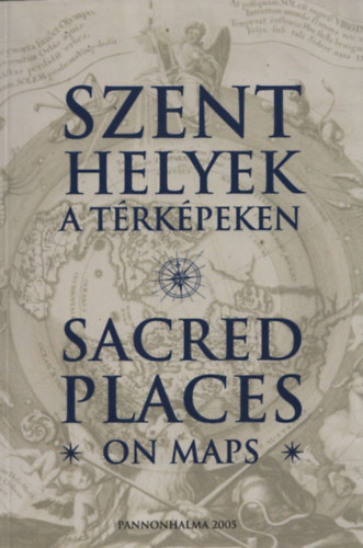 Trk Zsolt (szerk.) - Szent helyek a trkpeken - Sacred Places on Maps
