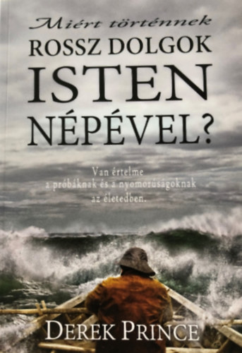 Derek Prince - Mi�rt t�rt�nnek rossz dolgok Isten n�p�vel?