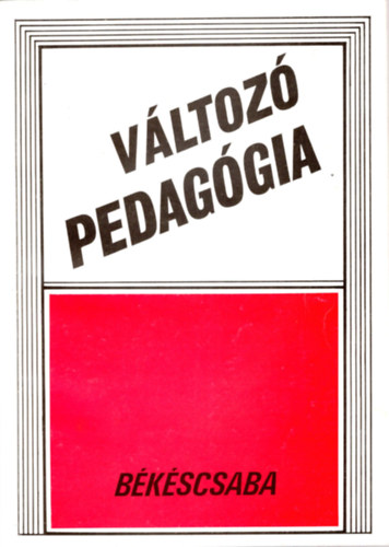 Borsi Jzsef (szerk.), Gspr Lszl, Hvizi Eszter - Vltoz pedaggia-A pedaggia s trstudomnyainak folyirata Bkscsaba