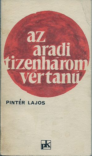 Dr. Pintr Lajos - Az aradi tizenhrom vrtan