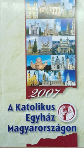 A Katolikus Egyh�z Magyarorsz�gon 2007