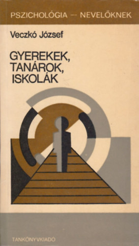 Veczk Jzsef, Porkolbn Dr. Balogh Katalin (lektor) - Gyerekek, tanrok, iskolk - Gyerekek viszonya az iskolhoz (Pszicholgia-nevelknek)