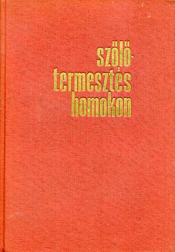 Dr.Bogn�r K�roly - Sz�l�termeszt�s homokon