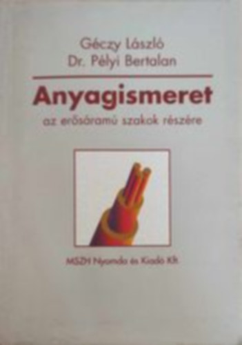 Géczy László, Dr. Pélyi Bertalan - Anyagismeret az erősáramú szakok részére