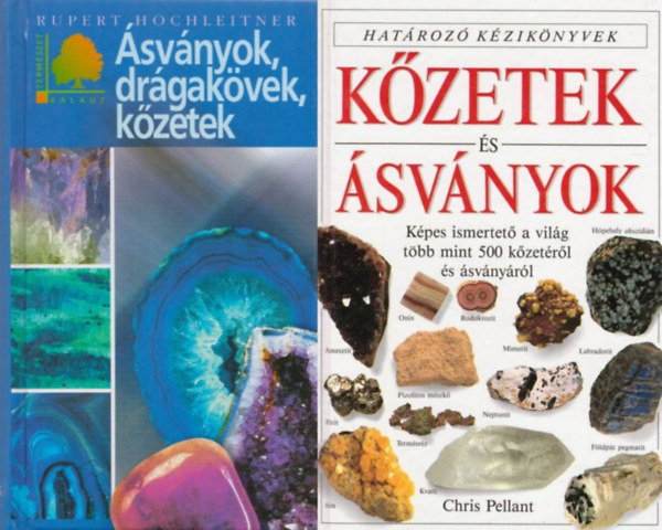 Chris Pellant, Rupert Hochleitner - 2 db �sv�nyhat�roz� k�zik�nyv: K�zetek �s �sv�nyok - K�pes ismertet� a vil�g t�bb mint 500 k�zet�r�l �s �sv�ny�r�l + �sv�nyok, dr�gak�vek, k�zetek