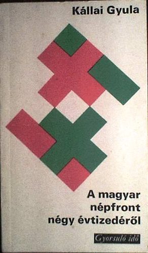 Kállai Gyula - A magyar népfront négy évtizedéről (Gyorsuló idő)