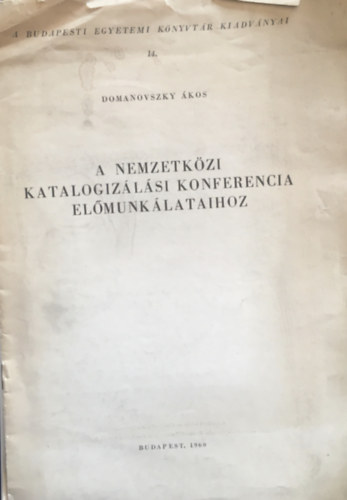 Domanovszky kos - A nemzetkzi katalogizlsi konferencia elmunklataihoz