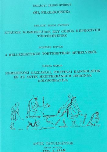 Szilágyi János György, Borzsák István, Hamza Gábor - Mi, Filológusok / Etruszk kommentárok egy görög képmotívum történetéhez... (reprint)