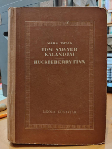 Mark Twain, Fordította: Karinthy Frigyes - Tom Sawyer kalandjai / Huckleberry Finn (Második kiadás - Würtz Ádám rajzaival)