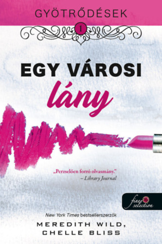 Meredith Wild, Chelle Bliss - Gytrdsek 1. - Egy vrosi lny