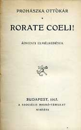 Prohászka Ottokár - Rorate coeli! Ádventi elmélkedések