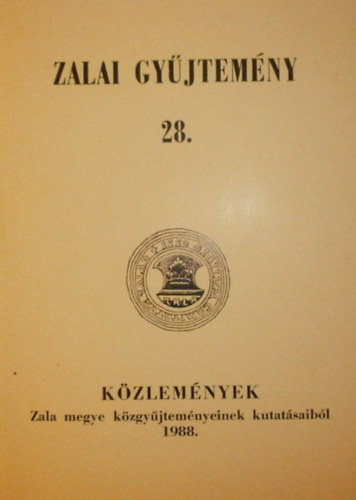 Bilkei Irn (szerk.) - Zalai gyjtemny 28.: Kzlemnyek Zala megye kzgyjtemnyeinek kutatsaibl
