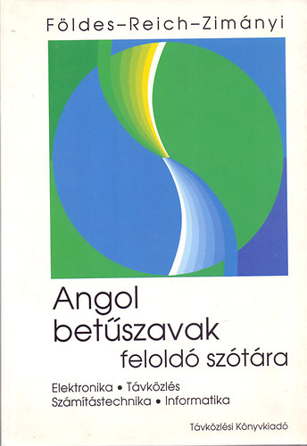 F�ldes-Reich-Zim�nyi - Angol bet�szavak felold� sz�t�ra - Elektronika-T�vk�zl�s-Sz�m�t�stechnika-Informatika