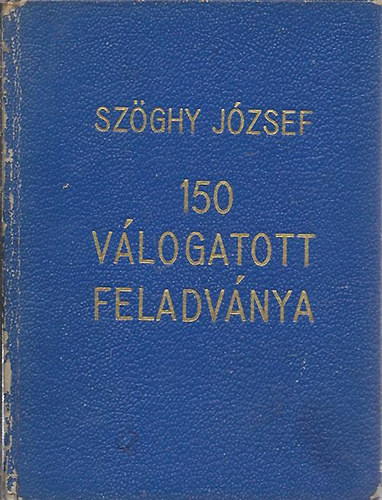 Szghy Jzsef - Szghy Jzsef 150 vlogatott feladvnya