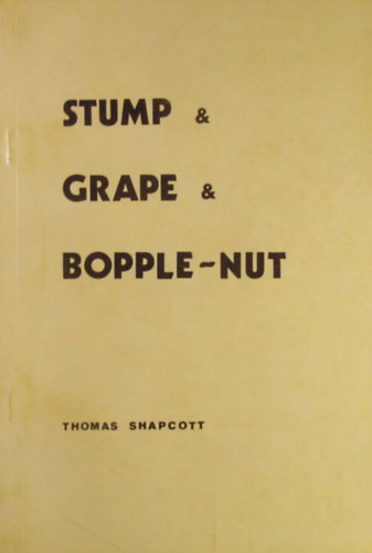 Thomas Shapcott - Stump & Grape & Bopple-Nut