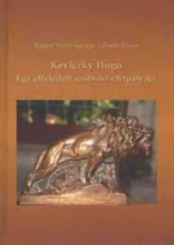 Nagyn Nemes Gy., Zonda Tams - Keviczky Hug - Egy elfeledett szobrsz letplyja