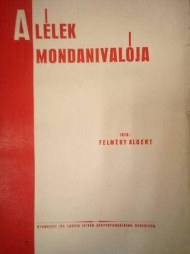 Felmry Albert - A llek mondanivalja ( Templomban s templomon kvl )