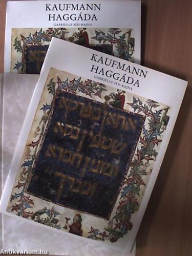 Szerző Sed-Rajna Gabrielle Fordító Takács Géza Fotózta Gyarmathy László - Kaufmann Haggáda A MAGYAR TUDOMÁNYOS AKADÉMIA KÖNYVTÁRA KELETI GYŰJTEMÉNYÉBEN ŐRZÖTT, 14. SZÁZADBÓL SZÁRMAZÓ HÉBER KÉZIRAT - Magyar  Héber