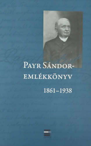 Polg�rdi S�ndor (szerk.) - Payr S�ndor-eml�kk�nyv 1861-1938