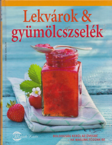 Hans Gerlach, Susanna Bingemer - Lekvrok s gymlcszselk (Sajt kszts finomsgok)