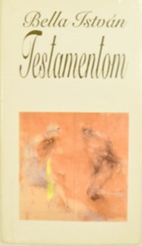 Bella István - Testamentom