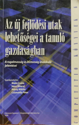 Mak Csaba, Hans Moerel, Illssy Mikls, Csizmadia Pter - Az j fejldsi utak lehetsgei a tanul gazdasgban (Competitio knyvek 6.)