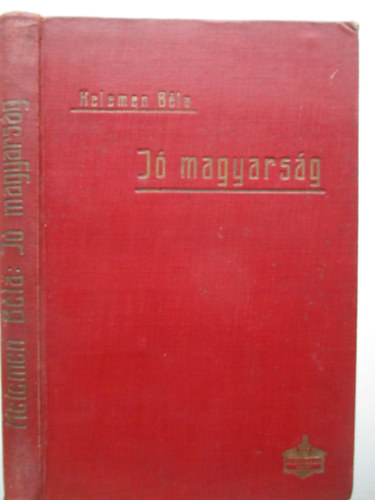 Kelemen Bla - J magyarsg - Tancsad a magyar nyelvtan s helyesrs ktsges eseteiben