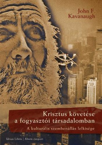 John F. Kavanaugh - Krisztus k�vet�se a fogyaszt�i t�rsadalomban