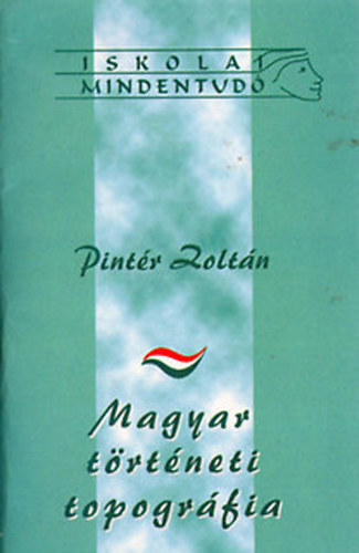 Pint�r Zolt�n - Magyar t�rt�neti topogr�fia