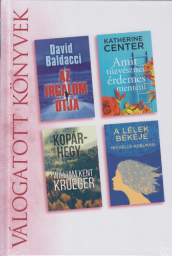 David Baldacci, Katherine Center, William Kent Krueger, Michelle Adelman - Az irgalom �tja - Amit t�zv�szn�l �rdemes menteni - Kop�r-hegy - A l�lek b�k�je