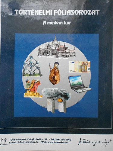 Foki Tams (szerk.) - Trtnelmi fliasorozat- A modern kor