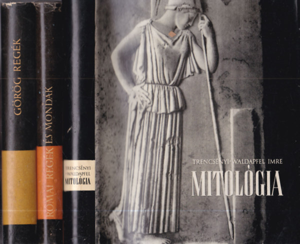 Trencs�nyi-Waldapfel Imre - 3 db mitol�gia: Mitol�gia + R�mai reg�k �s mond�k + G�r�g reg�k