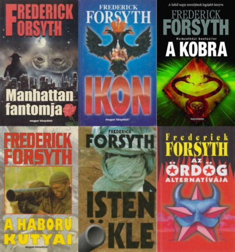 Frederick Forsyth - 6 db Frederick Forsyth krimi: Az ördög alternatívája + Isten ökle + Ikon + A háború kutyái + A Kobra + Manhattan fantomja