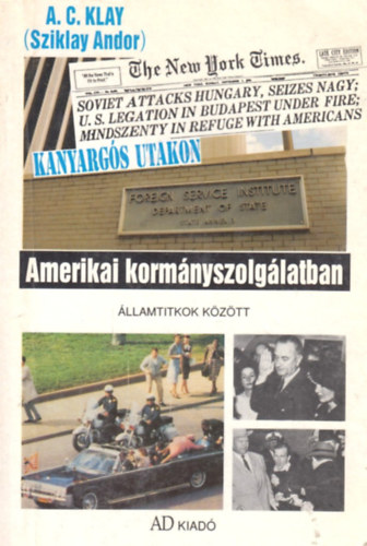 A.C. (Sziklay Andor) Klay - Amerikai kormnyszolglatban