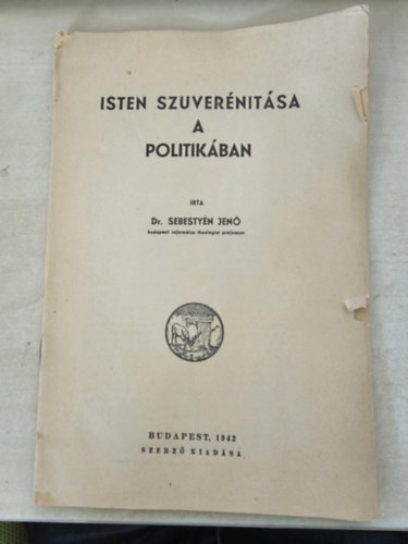 Dr. Sebestyén Jenő - Isten szuverénitása a politikában