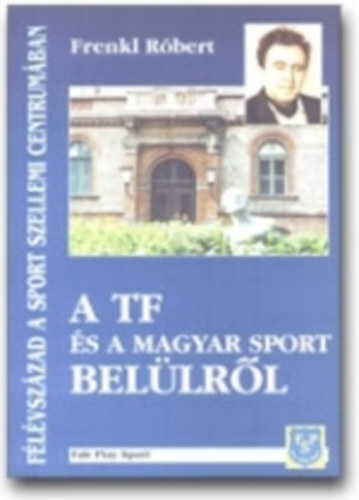 Frenkl Rbert - A TF s a magyar sport bellrl