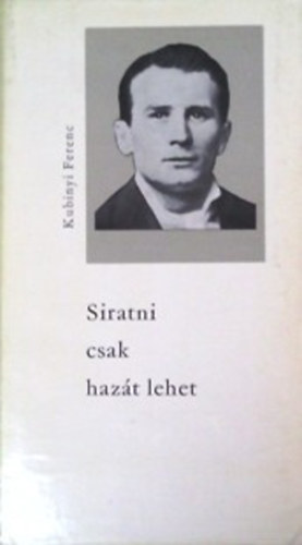Kubinyi Ferenc - Siratni csak hazt lehet