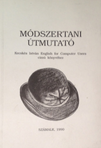Kecsks Istvn - Mdszertani tmutat Kecsks Istvn English for Computer Users cm knyvhez