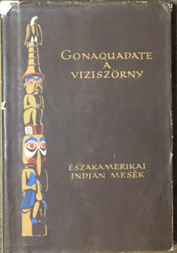 Európa Könyvkiadó - Gonaquadate, a viziszörny (észak-amerikai indián népmesék)