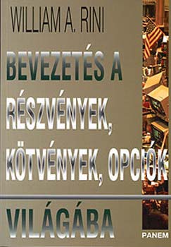 William A. Rini - Bevezets a rszvnyek, ktvnyek, opcik vilgba