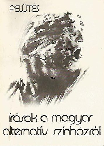 Felütés - Írások a magyar alternatív színházról