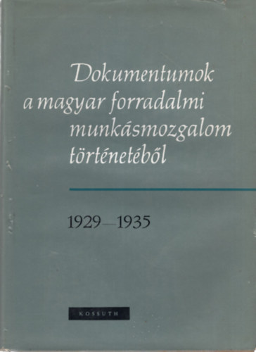 Borsányi György, Friss Istvánné - Dokumentumok a magyar forradalmi munkásmozgalom történetéből 1929-1935