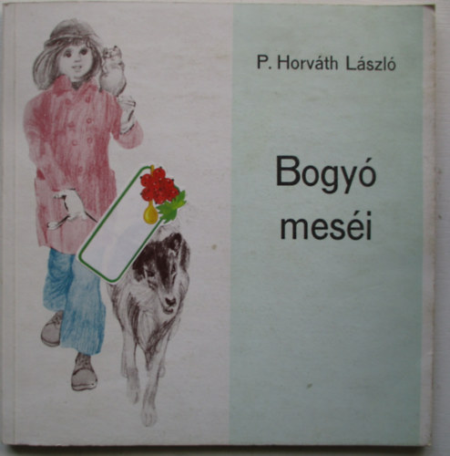 P. Horváth László - Bogyó meséi