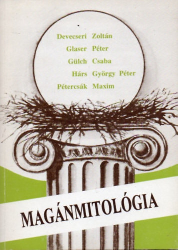 Devecseri Zolt�n, Glaser P�ter, G�lch Csaba, H�rs Gy�rgy P�ter, P�tercs�k Maxim - Mag�nmitol�gia
