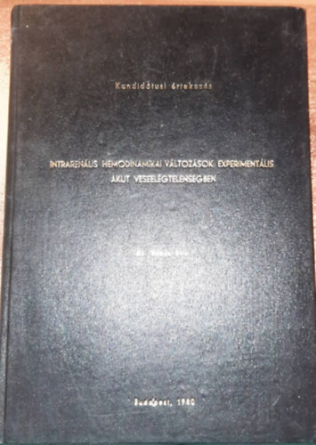 Dr. Szcs va - Intrarenlis hemodinamikai vltozsok exprimentlis akut veseelgtelensgben- Kandidtusi rtekezs