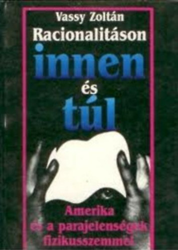 Vassy Istvn - Racionalitson innen s tl - Amerika s a parajelensgek fizikusszemmel