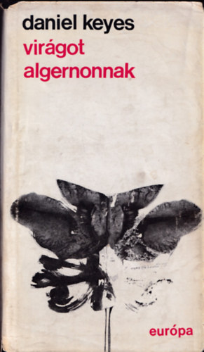 Daniel Keyes - Virágot Algernonnak